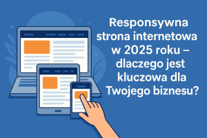 Responsywna strona internetowa w 2025 roku na laptopie, tablecie i smartfonie, pokazująca kluczowe elementy dla biznesu